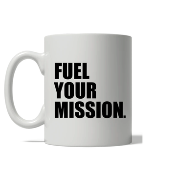 Fuel Your Mission - 11oz Mug